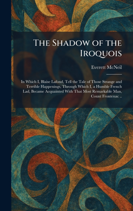 Kniha The Shadow of the Iroquois Everett McNeil