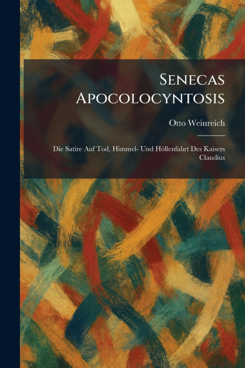 Knjiga Senecas Apocolocyntosis Otto Weinreich