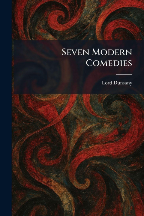 Kniha Seven Modern Comedies Lord Dunsany