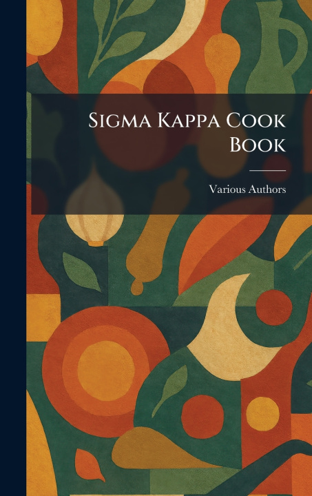 Kniha Sigma Kappa Cook Book IOTA CHAPTER