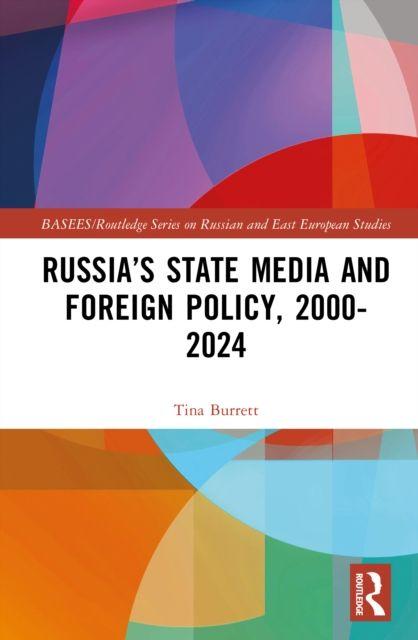 Kniha Russia's State Media and Foreign Policy, 2000-2024 Tina Burrett