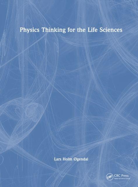 Kniha Physics Thinking for the Life Sciences Lars Holm Øgendal