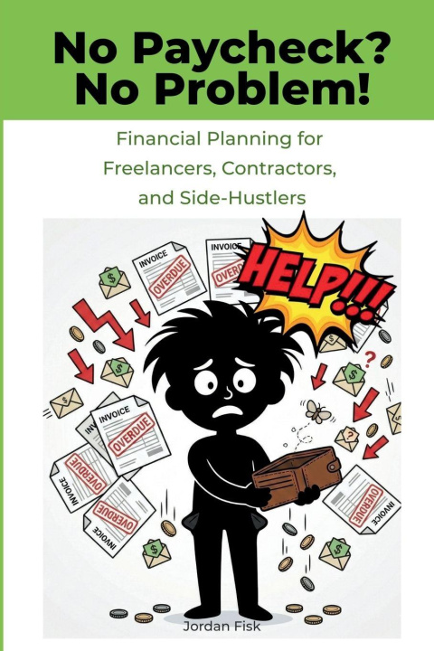 Kniha No Paycheck? No Problem! Jordan Fisk