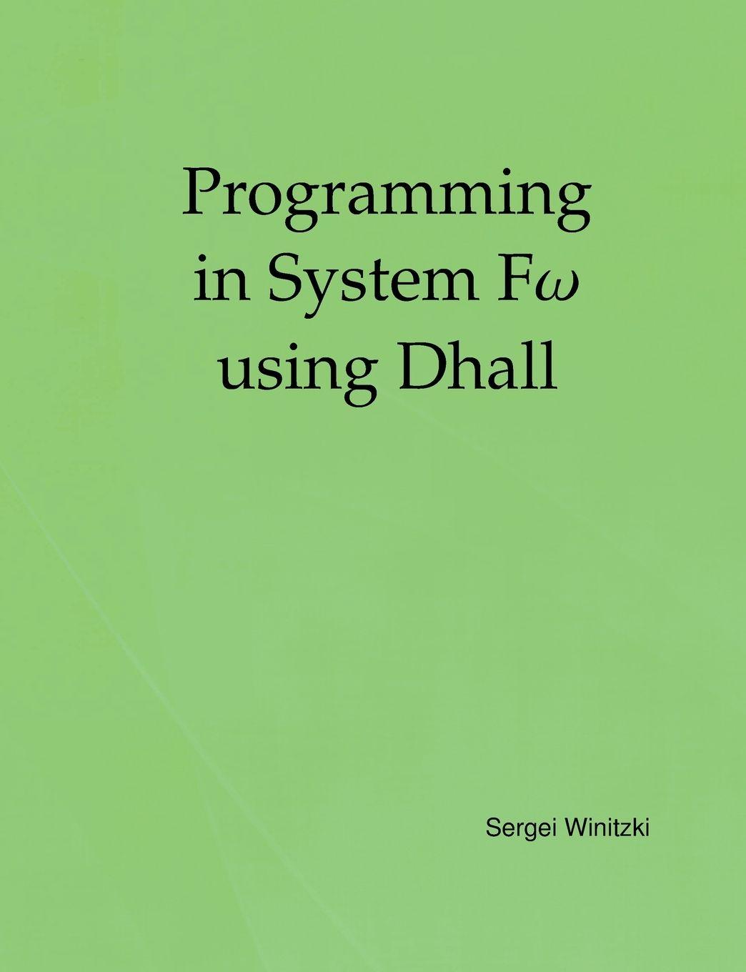 Kniha Programming in System Fω using Dhall Sergei Winitzki