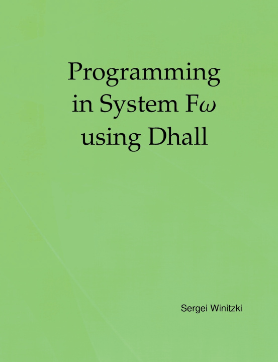 Könyv Programming in System Fω using Dhall Sergei Winitzki
