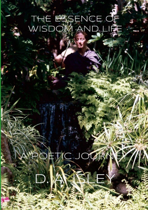 Libro The Essence of Wisdom and Life D. A. Isley