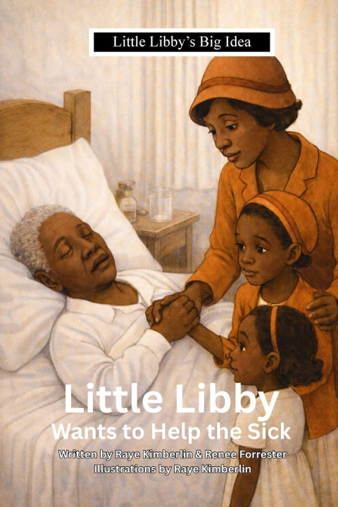 Knjiga Little Libby Wants To Help The Sick Raye Kimberlin