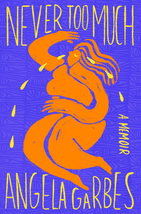 Book Never Too Much Angela Garbes