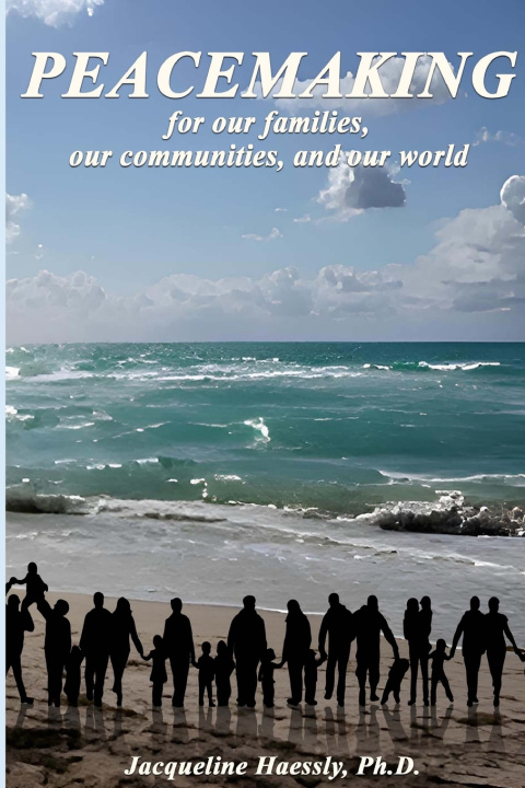 Libro Peacemaking for our families, our communities, and our world Jacqueline Haessly