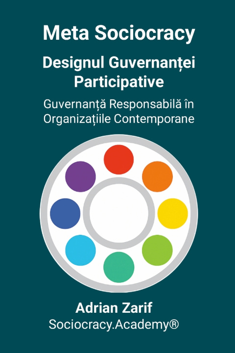 Carte Meta Sociocracy - Designul Guvernanței Participative Adrian Zarif