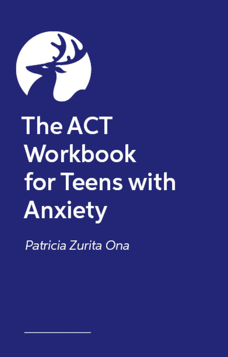 Kniha The ACT Workbook for Teens with Anxiety Psy.D Patricia Zurita Ona