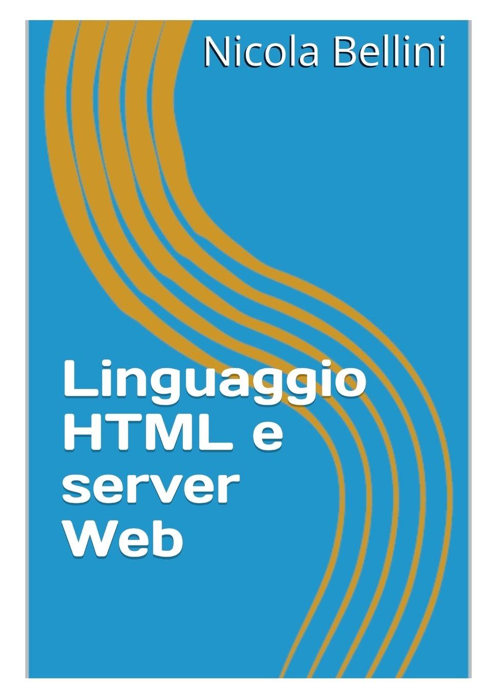 Könyv Linguaggio HTML e server Web NICOLA BELLINI