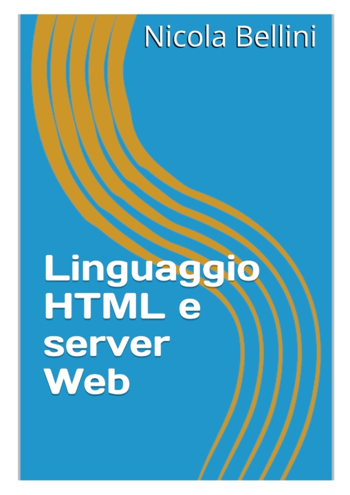 Könyv Linguaggio HTML e server Web NICOLA BELLINI