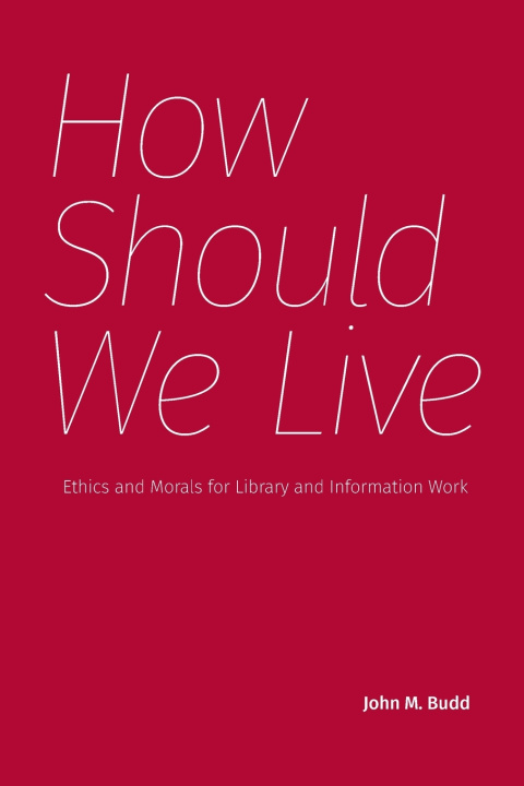 Kniha How Should We Live John M. Budd