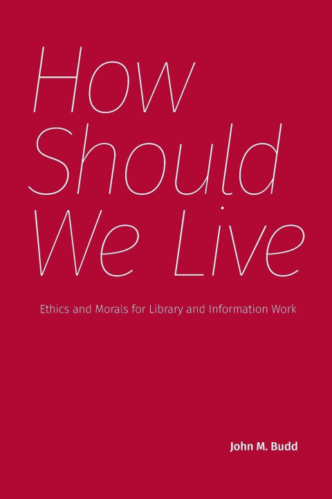 Kniha How Should We Live John M. Budd