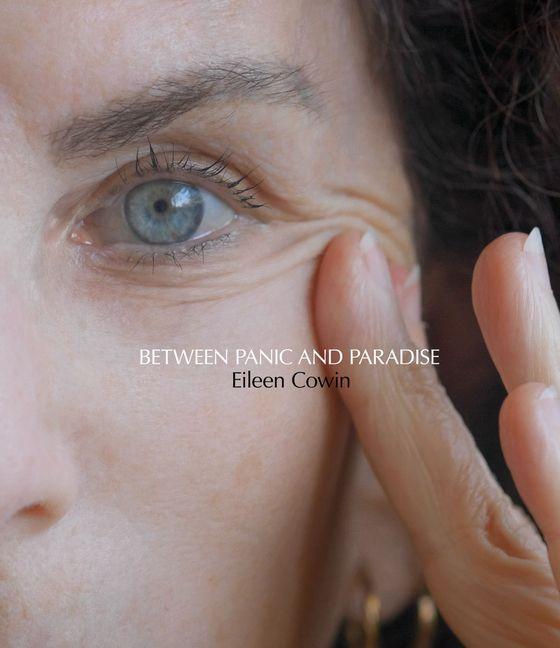 Kniha Eileen Cowin: Between Panic and Paradise Britt Salvesen