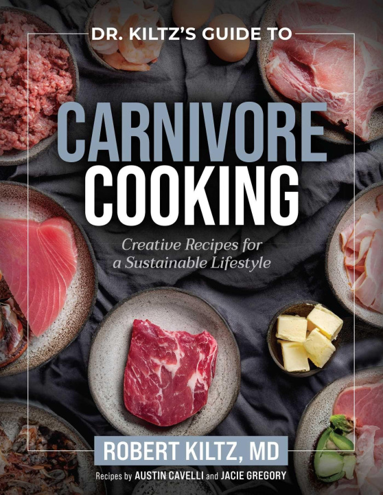 Kniha Dr. Kiltz's Guide to Carnivore Cooking Dr. Robert Kiltz