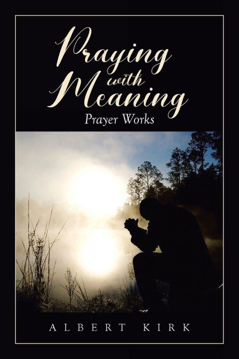Kniha Praying with Meaning Albert Kirk