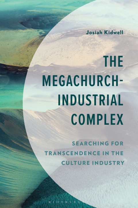 Kniha The Megachurch-Industrial Complex Dr. Josiah Kidwell