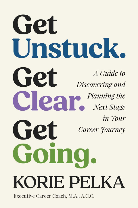 Kniha Get Unstuck. Get Clear. Get Going. 