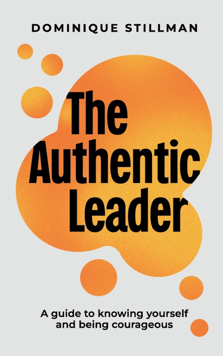 Kniha The Authentic Leader Dominique Stillman