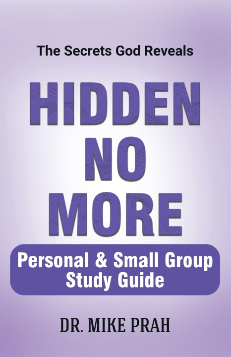 Kniha Hidden No More. Personal & Small Group Study Guide Mike Prah