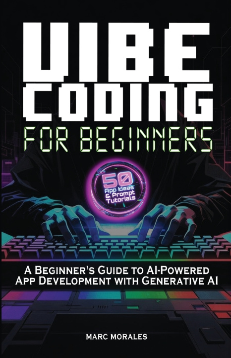 Könyv Vibe Coding For Beginners Marc Morales