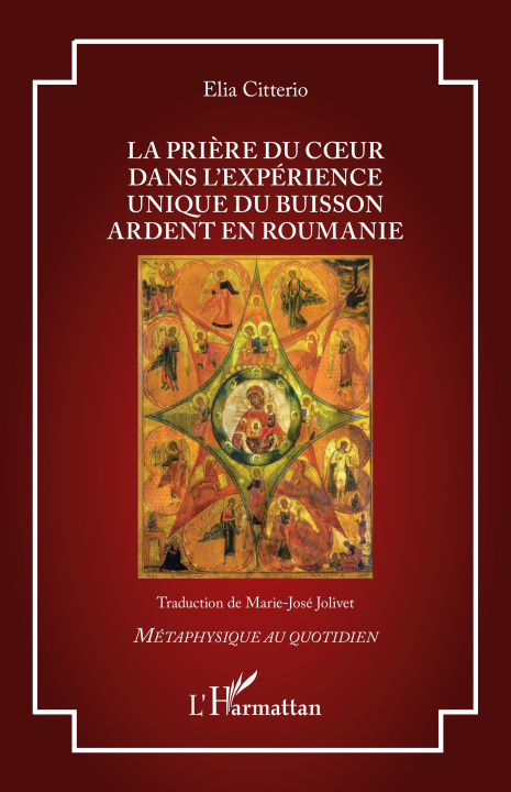 Libro La prière du coeur dans l'expérience unique du Buisson Ardent en Roumanie Marie-José Jolivet