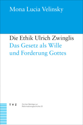 Kniha Die Ethik Ulrich Zwinglis Mona Lucia Velinsky
