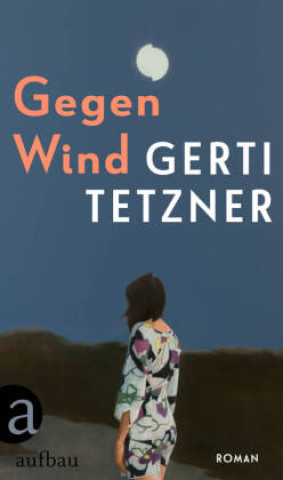 Kniha Gegen Wind Gerti Tetzner
