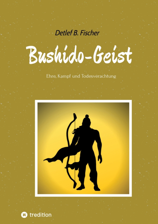 Kniha Bushido-Geist Detlef B. Fischer