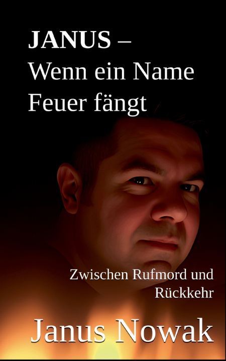 Kniha JANUS - Wenn ein Name Feuer fängt Janus Nowak