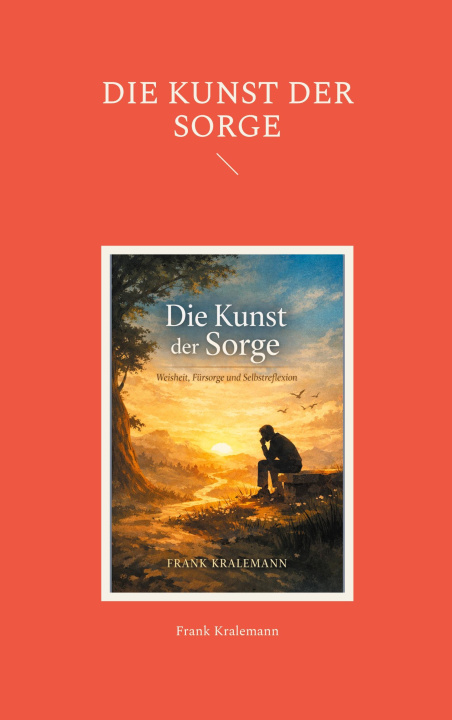 Kniha Die Kunst der Sorge Frank Kralemann