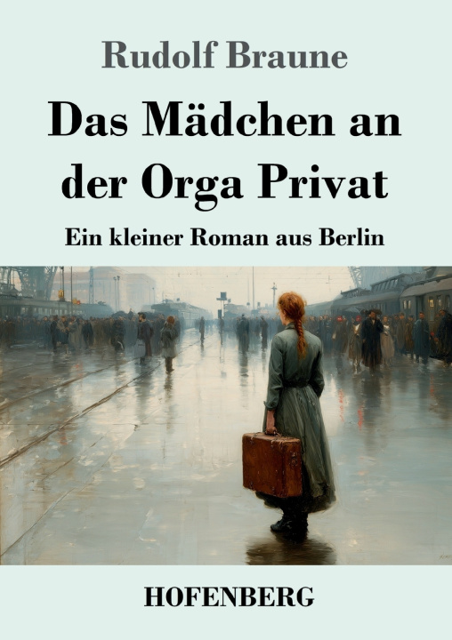 Kniha Das Mädchen an der Orga Privat Rudolf Braune