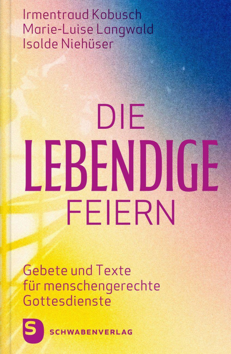 Kniha Die Lebendige feiern Marie-Luise Langwald