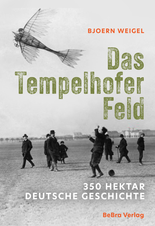 Kniha Das Tempelhofer Feld Bjoern Weigel