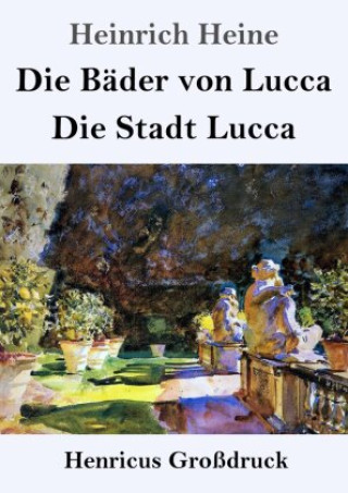 Kniha Die Bäder von Lucca / Die Stadt Lucca (Großdruck) Heinrich Heine