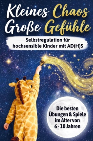 Kniha Kleines Chaos, große Gefühle: Selbstregulation für hochsensible Kinder mit AD(H)S Marina Waldmann