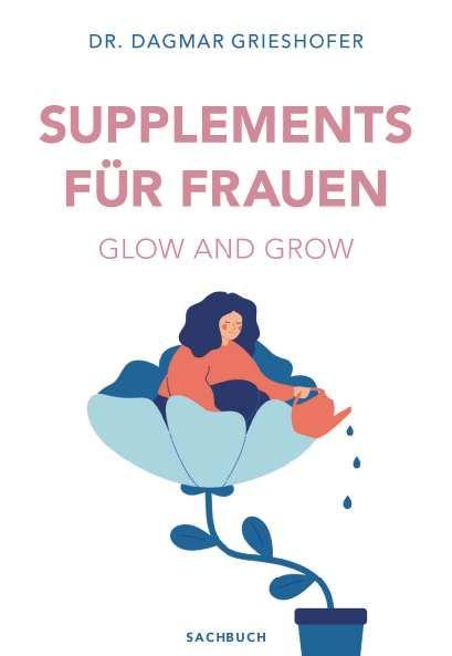 Kniha Glow and Grow Dr. Dagmar Grieshofer