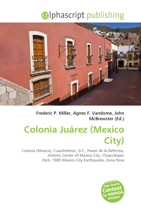 Книга Colonia Juárez (Mexico City) Agnes F. Vandome