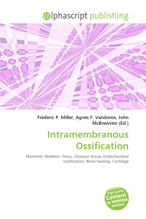 Book Intramembranous Ossification Agnes F. Vandome