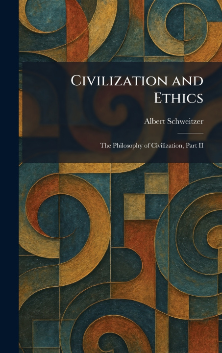 Kniha Civilization and Ethics Albert Schweitzer