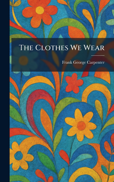 Knjiga The Clothes We Wear Frank George Carpenter