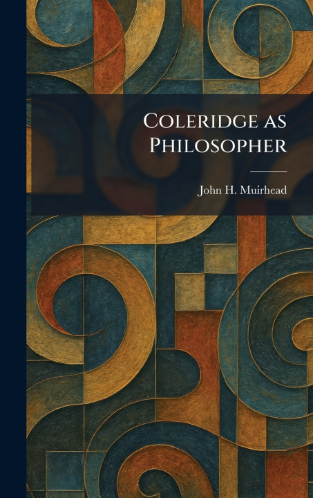 Kniha Coleridge as Philosopher John H. Muirhead