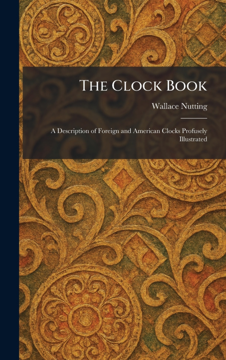 Kniha The Clock Book Wallace Nutting