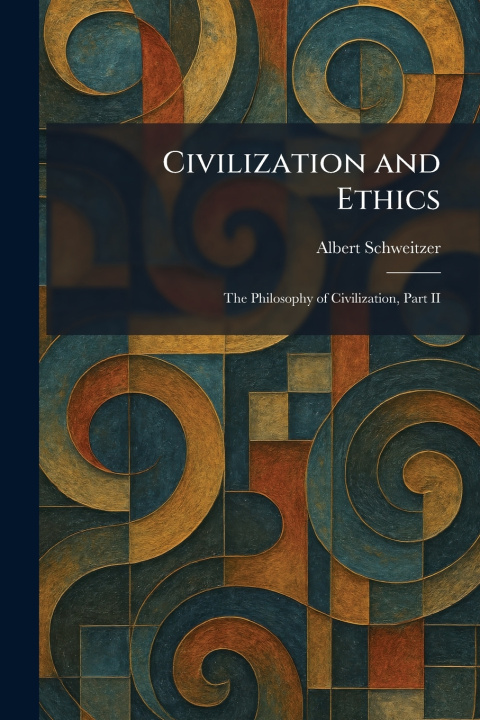 Kniha Civilization and Ethics Albert Schweitzer