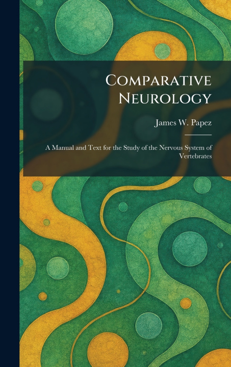 Knjiga Comparative Neurology James W. Papez