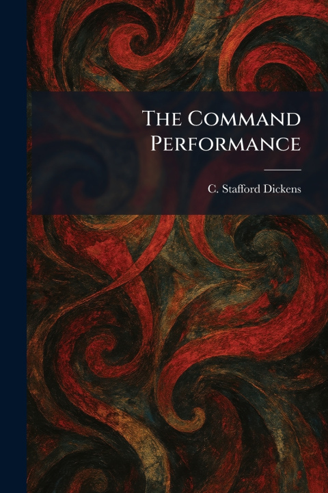 Könyv The Command Performance C. Stafford Dickens