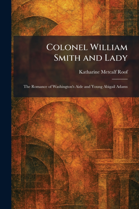 Book Colonel William Smith and Lady Katharine Metcalf Roof