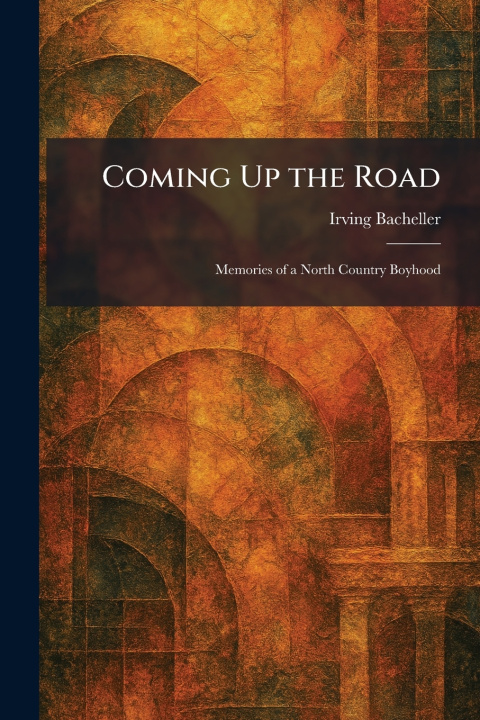 Kniha Coming Up the Road Irving Bacheller
